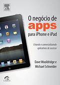 Ler O Negócio de Apps Para iPhone e iPad, do autor Michael Schneider; Adrian Wooldridge