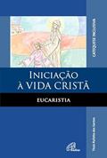 Ler Iniciação à vida cristã: Eucaristia - catequese inclusiva, do autor Thaís Rufatto dos Santos