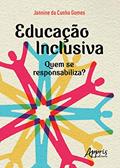 Ler Educação inclusiva: quem se responsabiliza?, do autor Jannine da Cunha Gomes