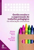 Ler Gestão escolar e organização do trabalho pedagógico na educação inclusiva, do autor Mônica Caetano Vieira; Maria Aparecida da Silva Ler Gestão escolar e organização do trabalho pedagógico na educação inclusiva, do autor Mônica Caetano Vieira; Maria Aparecida da Silva