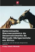 Ler Determinante Macroeconómico do Desenvolvimento do Mercado Obrigacionista em África:: O estudo de caso do mercado obrigacionista nigeriano, do autor Friday Edwin Nkwede Ler Determinante Macroeconómico do Desenvolvimento do Mercado Obrigacionista em África:: O estudo de caso do mercado obrigacionista nigeriano, do autor Friday Edwin Nkwede
