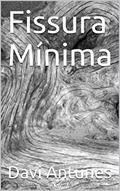 Ler Fissura Mínima, do autor Davi Antunes Ler Fissura Mínima, do autor Davi Antunes