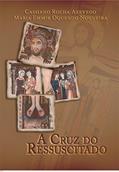 Ler A Cruz do Ressuscitado, do autor Cassiano Rocha Azevedo; Maria Emmir Oquendo Nogueira