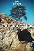 Ler "RESSUSCITADO", do autor Stel Miranda