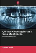 Ler Quistos Odontogénicos : Uma atualização: Quistos de Mandíbulas, do autor Shafali Singh