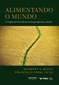 Ler Alimentando o Mundo: o Surgimento da Moderna Economia Agrícola no Brasil, do autor Herbert S. Klein; Francisco Vidal Luna Ler Alimentando o Mundo: o Surgimento da Moderna Economia Agrícola no Brasil, do autor Herbert S. Klein; Francisco Vidal Luna