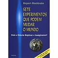 Ler Sete Experimentos que Podem Mudar o Mundo, do autor Rupert Sheldrake