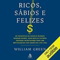 Ler Ricos, sábios e felizes: Os princípios de Charlie Munger, Howard Marks, John Bogle e outros grandes investidores para ser bem-sucedido nos negócios e na vida, do autor William Green Ler Ricos, sábios e felizes: Os princípios de Charlie Munger, Howard Marks, John Bogle e outros grandes investidores para ser bem-sucedido nos negócios e na vida, do autor William Green