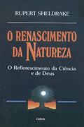 Ler O Renascimento da Natureza, do autor Rupert Sheldrake