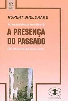A Presença do Passado, do autor Rupert Sheldrake