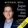 Ler Jogue limpo, mas vença: A jornada do fundador da Dell, do autor Michael Dell Ler Jogue limpo, mas vença: A jornada do fundador da Dell, do autor Michael Dell