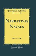 Ler Narrativas Navaes (Classic Reprint), do autor João Braz d'Oliveira