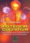 Ler Potência Cognitiva. Como Desenvolver Competências Através do Treino Perceptivo, do autor Ne Oliveira Ler Potência Cognitiva. Como Desenvolver Competências Através do Treino Perceptivo, do autor Ne Oliveira