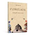 Ler Futebolíada, do autor José Santos Ler Futebolíada, do autor José Santos