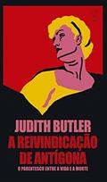 Ler A reivindicação de Antígona, do autor Judith Butler