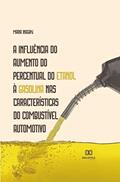 Ler A influência do aumento do percentual do etanol à gasolina nas características do combustível automotivo, do autor Maria Inagaki Ler A influência do aumento do percentual do etanol à gasolina nas características do combustível automotivo, do autor Maria Inagaki