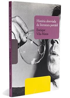 História Abreviada da Literatura Portátil, do autor Enrique Vila - Matas
