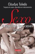 Ler Sexo e Segredos dos Casais Felizes, do autor Cláudya Toledo Ler Sexo e Segredos dos Casais Felizes, do autor Cláudya Toledo