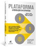 Ler Plataforma: a Revolução da Estratégia, do autor Geoffrey G. Parker; Marshall W. van Alstyne; Sangeet Paul Choudary
