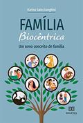 Ler Família Biocêntrica: um novo conceito de família, do autor Karina Sales Longhini