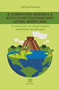 Ler A cosmovisão andina e o novo constitucionalismo latino-americano: a construção de um paradigma biocêntrico da natureza, do autor Edilson Piedras