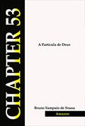 Ler A PARTÍCULA DE DEUS: capitulo 53, do autor Bruno Sousa Ler A PARTÍCULA DE DEUS: capitulo 53, do autor Bruno Sousa