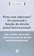 Ler Pena Sem Soberano? Ius Puniendi E Função Do Direito Penal Internacional, do autor Kai Ambos