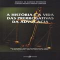 Ler A Historia E A Vida Das Prerrogativas Da Advocacia, do autor Amadeu De Almeida Weinmann