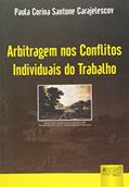 Ler Arbitragem nos Conflitos Individuais do Trabalho, do autor Paula Corina Santone Carajelescov