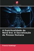 Ler A Espiritualidade da Nova Era: A Sacralização da Pessoa Humana, do autor Francis Kodelogo Ler A Espiritualidade da Nova Era: A Sacralização da Pessoa Humana, do autor Francis Kodelogo