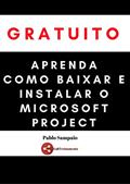 Ler Aprenda Como Baixar e Instalar o Microsoft Project GRATUITAMENTE, do autor Pablo Sampaio