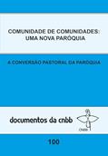 Ler Comunidade de comunidades: uma nova paróquia - Doc. 100: A conversão pastoral da paróquia, do autor CNBB