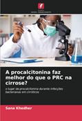 Ler A procalcitonina faz melhor do que o PRC na cirrose?: o lugar da procalcitonina durante infecções bacterianas em cirróticos (Portuguese Edition), do autor Sana Khedher Ler A procalcitonina faz melhor do que o PRC na cirrose?: o lugar da procalcitonina durante infecções bacterianas em cirróticos (Portuguese Edition), do autor Sana Khedher