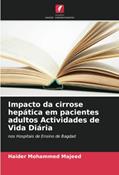Ler Impacto da cirrose hepática em pacientes adultos Actividades de Vida Diária: nos Hospitais de Ensino de Bagdad, do autor Haider Mohammed Majeed Ler Impacto da cirrose hepática em pacientes adultos Actividades de Vida Diária: nos Hospitais de Ensino de Bagdad, do autor Haider Mohammed Majeed