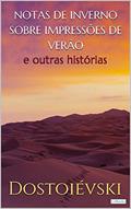 Ler Notas de Inverno Sobre Impressões de Verão: e outras histórias., do autor Fiódor Dostoiévski