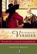 Ler O chapéu de Vermeer, do autor Timothy Brook