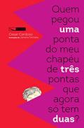 Ler Quem pegou uma ponta do meu chapéu de três pontas que agora só tem duas?, do autor Cesar Cardoso Ler Quem pegou uma ponta do meu chapéu de três pontas que agora só tem duas?, do autor Cesar Cardoso