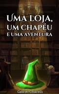 Ler Uma Loja, um Chapéu e uma Aventura, do autor Gabriel Chiarelli