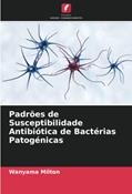 Ler Padrões de Susceptibilidade Antibiótica de Bactérias Patogénicas, do autor Wanyama Milton