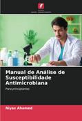 Ler Manual de Análise de Susceptibilidade Antimicrobiana: Para principiantes, do autor Niyas Ahamed