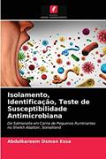 Ler Isolamento, Identificação, Teste de Susceptibilidade Antimicrobiana: De Salmonella em Carne de Pequenos Ruminantes no Sheikh Abattoir, Somaliland, do autor Abdulkareem Osman Essa Ler Isolamento, Identificação, Teste de Susceptibilidade Antimicrobiana: De Salmonella em Carne de Pequenos Ruminantes no Sheikh Abattoir, Somaliland, do autor Abdulkareem Osman Essa