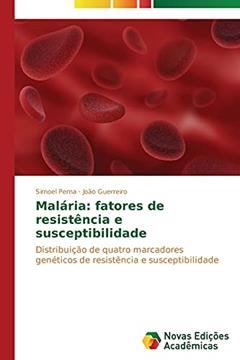 Malária: fatores de resistência e susceptibilidade, do autor Perna Sirnoel; Guerreiro João