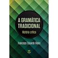 Ler Gramática Tradicional. História Crítica, do autor Francesco Vieira