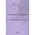 Ler Leituras freireanas sobre educação, do autor Ivanilde Apoluceno Ler Leituras freireanas sobre educação, do autor Ivanilde Apoluceno