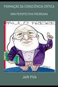 Ler Formação Da Consciência Crítica: Uma Perspectiva Freireana, do autor Jair Antonio Piva