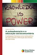Ler A autoadvocacia e a educação sociocomunitária: A pedagogia freireana como norte político de ação visando a efetivação dos direitos dos oprimidos, do autor Pena Masi Rogério Ler A autoadvocacia e a educação sociocomunitária: A pedagogia freireana como norte político de ação visando a efetivação dos direitos dos oprimidos, do autor Pena Masi Rogério