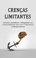 Ler CRENÇAS LIMITANTES: Como reconhecer e vencer suas crenças limitantes para viver e experienciar a vida que merece!, do autor Cristiano Cardoso Ler CRENÇAS LIMITANTES: Como reconhecer e vencer suas crenças limitantes para viver e experienciar a vida que merece!, do autor Cristiano Cardoso