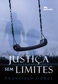 Ler Justiça sem limites, do autor Francisco Gomes