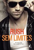 Ler Rush sem limites: Ele tentou fugir. Mas a paixão foi maior. (Rosemary Beach - Sem Limites Livro 4), do autor Abbi Glines