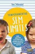 Ler Temperamentos sem limites: como conseguir resultados com crianças da raiva com crianças da tristeza, do autor Isa Minatel
